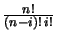 ${n!} \over {(n-i)!\,i!}$