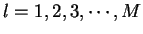 $l = 1, 2, 3, \cdots, M$