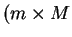 $(m \times M$